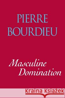 Masculine Domination Pierre Bourdieu Richard Nice 9780804738187