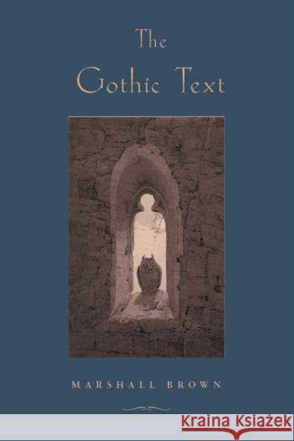 The Gothic Text Marshall Brown 9780804739122 Stanford University Press