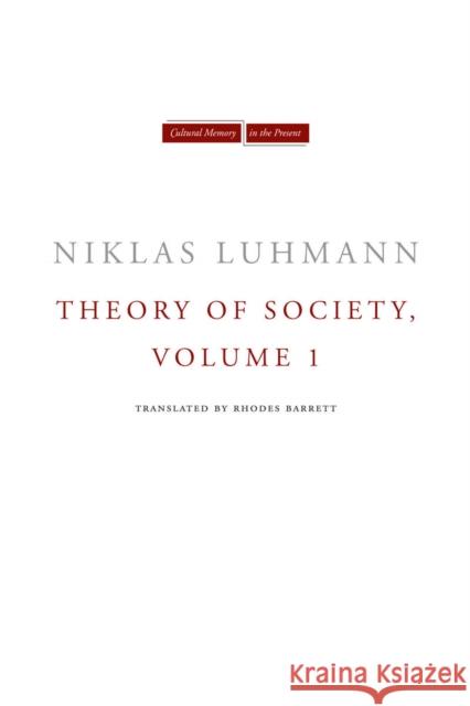 Theory of Society, Volume 1 Niklas Luhmann Rhodes Barrett 9780804739498 Stanford University Press