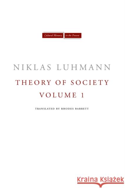 Theory of Society, Volume 1 Niklas Luhmann Rhodes Barrett 9780804739504 Stanford University Press