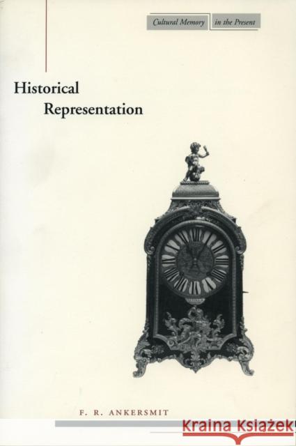 Historical Representation F. R. Ankersmit 9780804739795 Stanford University Press