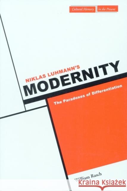 Niklas Luhmann's Modernity: The Paradoxes of Differentiation Rasch, William W. 9780804739917 Stanford University Press