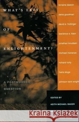 What's Left of Enlightenment?: A Postmodern Question Baker, Keith M. 9780804740265