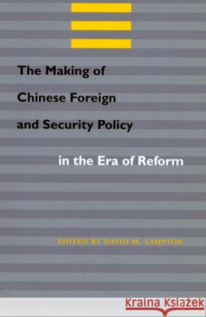 The Making of Chinese Foreign and Security Policy in the Era of Reform David M. Lampton 9780804740555