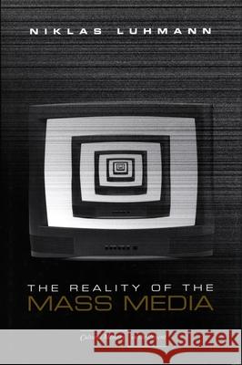 The Reality of the Mass Media Niklas Luhmann Kathleen Cross 9780804740760 Stanford University Press