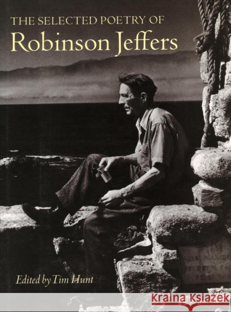 The Selected Poetry of Robinson Jeffers Tim Hunt Robinson Jeffers 9780804741088 Stanford University Press