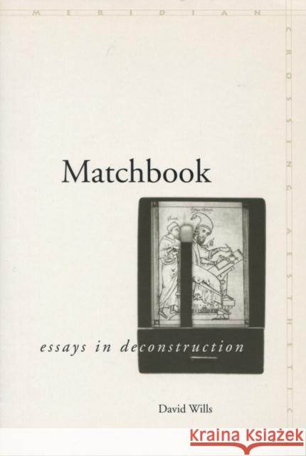 Matchbook: Essays in Deconstruction Wills, David 9780804741354 Stanford University Press