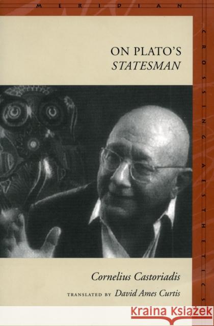 On Plato's Statesman Castoriadis, Cornelius 9780804741446 Stanford University Press