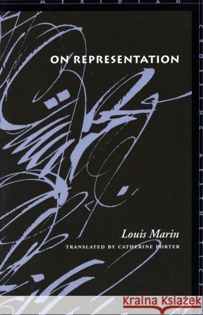On Representation Louis Marin Catherine Porter 9780804741507