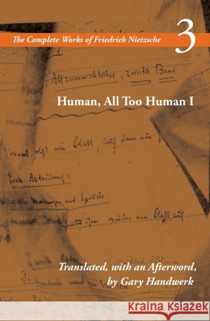 Human, All Too Human I: Volume 3 Nietzsche, Friedrich Wilhelm 9780804741712 Stanford University Press