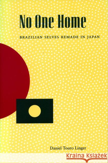 No One Home: Brazilian Selves Remade in Japan Linger, Daniel Touro 9780804741828 Stanford University Press