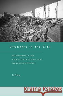 Strangers in the City: Reconfigurations of Space, Power, and Social Networks Within China's Floating Population Zhang, Li 9780804742061 Stanford University Press