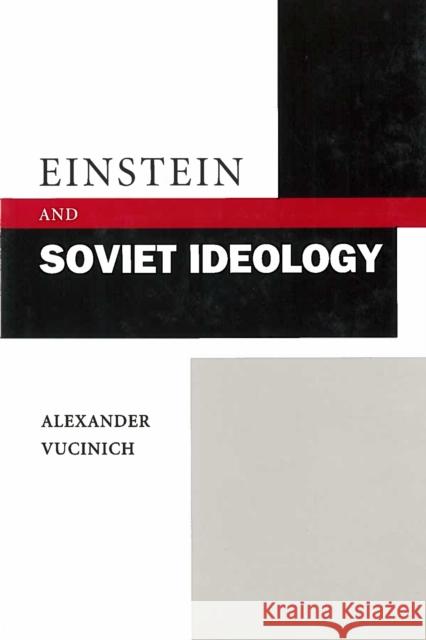 Einstein and Soviet Ideology Alexander Vucinich 9780804742092 Stanford University Press