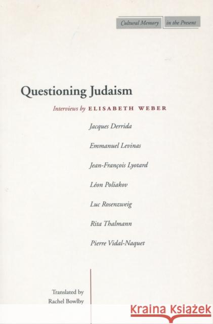 Questioning Judaism: Interviews by Elisabeth Weber Weber, Elisabeth 9780804742191 Stanford University Press