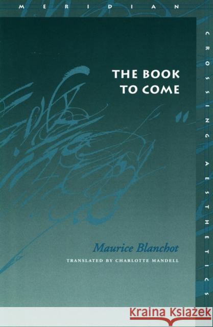 The Book to Come Maurice Blanchot Charlotte Mandell 9780804742238