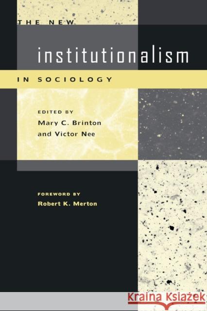 The New Institutionalism in Sociology Mary C. Brinton Victor Nee Robert K. Merton 9780804742764 Stanford University Press