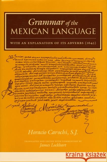 Grammar of the Mexican Language with an Explanation of Its Adverbs: (1645) Carochi, Horacio 9780804742818 Stanford University Press