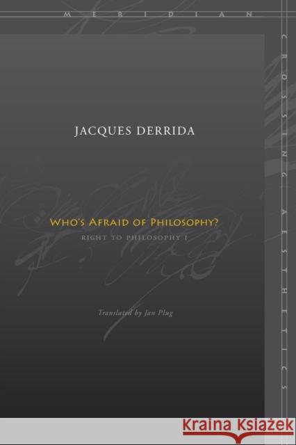 Who's Afraid of Philosophy?: Right to Philosophy 1 Derrida, Jacques 9780804742955 Stanford University Press