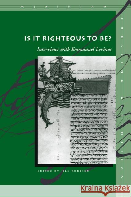 Is It Righteous to Be?: Interviews with Emmanuel Levinas Robbins, Jill 9780804743099 Stanford University Press