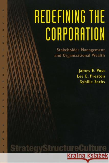 Redefining the Corporation: Stakeholder Management and Organizational Wealth Post, James E. 9780804743105 Stanford University Press