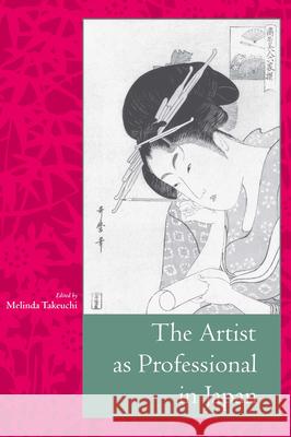 The Artist as Professional in Japan Melinda Takeuchi Karen L. Brock Julie Nelson Davis 9780804743556 Stanford University Press