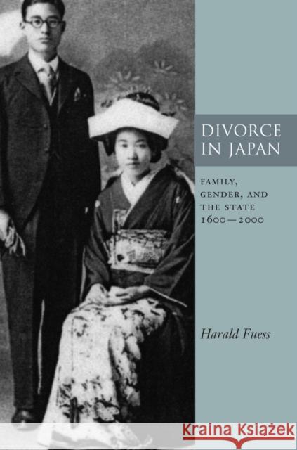 Divorce in Japan: Family, Gender, and the State, 1600-2000 Fuess, Harald 9780804743570 Stanford University Press