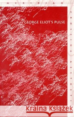George Eliot's Pulse Neil Hertz 9780804743891 Stanford University Press