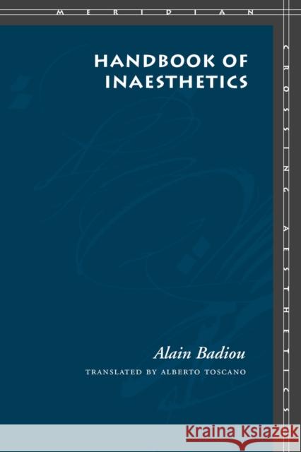 Handbook of Inaesthetics Alain Badiou Alberto Toscano Alberto Toscano 9780804744089