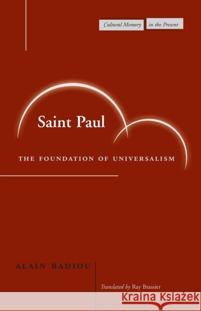 Saint Paul: The Foundation of Universalism Alain Badiou Ray Brassier 9780804744706 Stanford University Press