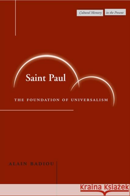 Saint Paul: The Foundation of Universalism Badiou, Alain 9780804744713 Stanford University Press