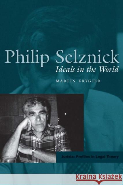 Philip Selznick: Ideals in the World Krygier, Martin 9780804744751