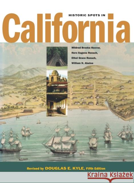 Historic Spots in California: Fifth Edition Kyle, Douglas E. 9780804744836 Stanford University Press