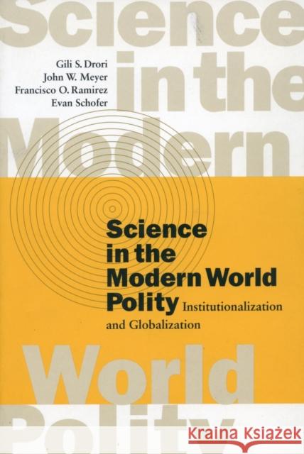 Science in the Modern World Polity: Institutionalization and Globalization Drori, Gili S. 9780804744911 Stanford University Press