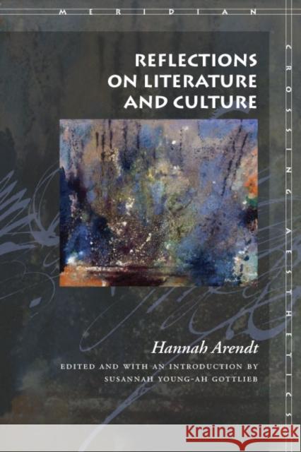 Reflections on Literature and Culture Hannah Arendt 9780804744997