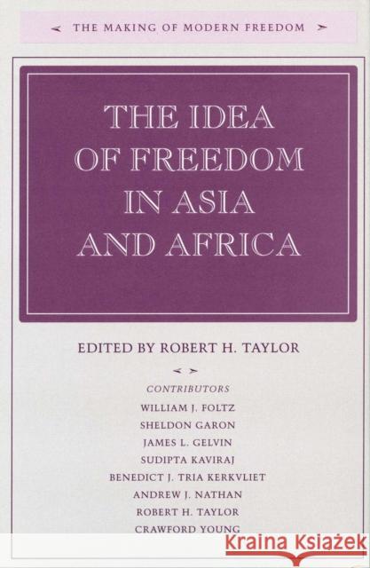 The Idea of Freedom in Asia and Africa Robert H. Taylor 9780804745147 Stanford University Press
