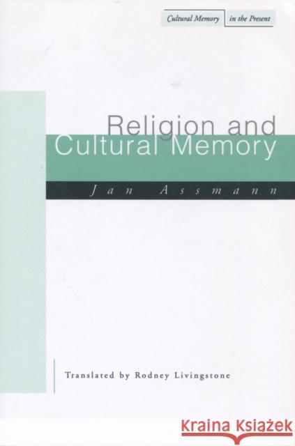 Religion and Cultural Memory: Ten Studies Assmann, Jan 9780804745222 Stanford University Press