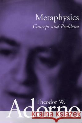 Metaphysics: Concept and Problems Theodor Wiesengrund Adorno Rolf Tiedemann Edmund Jephcott 9780804745284 Stanford University Press
