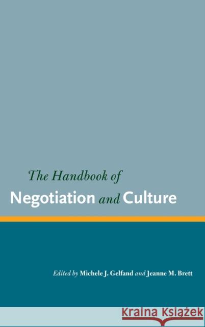 The Handbook of Negotiation and Culture Michele J. Gelfand Jeanne M. Brett 9780804745864 Stanford University Press