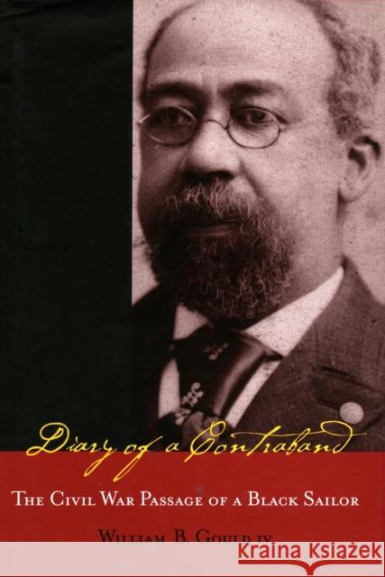 Diary of a Contraband : The Civil War Passage of a Black Sailor William B., IV Gould Charles A. Beardsley 9780804746403 Stanford University Press