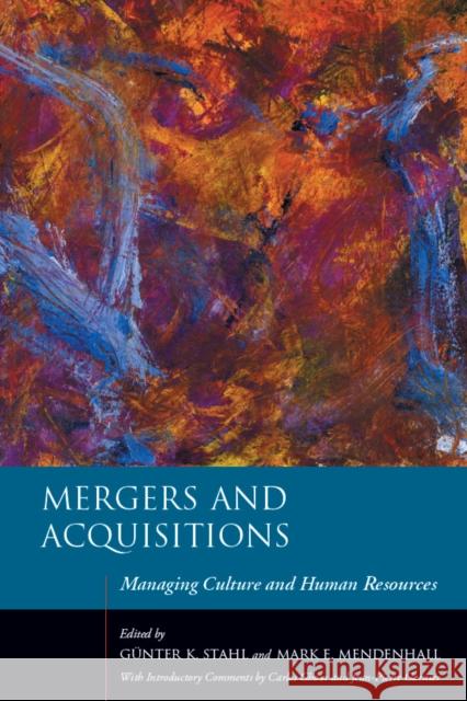 Mergers and Acquisitions: Managing Culture and Human Resources Mark E. Mendenhall Gunter Stahl 9780804746618