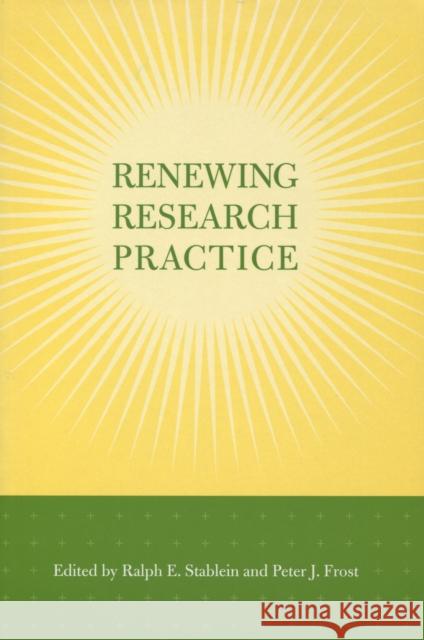 Renewing Research Practice Ralph E. Stablein Peter J. Frost 9780804746762