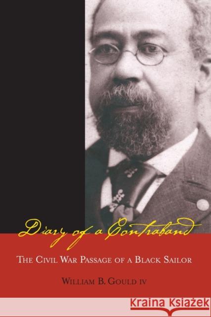 Diary of a Contraband: The Civil War Passage of a Black Sailor William B., IV Gould Mark O. Hatfield 9780804747080