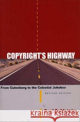 Copyright's Highway: From Gutenberg to the Celestial Jukebox Paul Goldstein 9780804747356 Stanford University Press