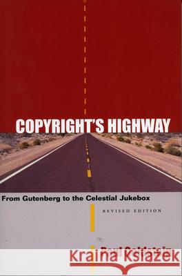 Copyright's Highway : From Gutenberg to the Celestial Jukebox, Revised Edition Paul Goldstein 9780804747486 