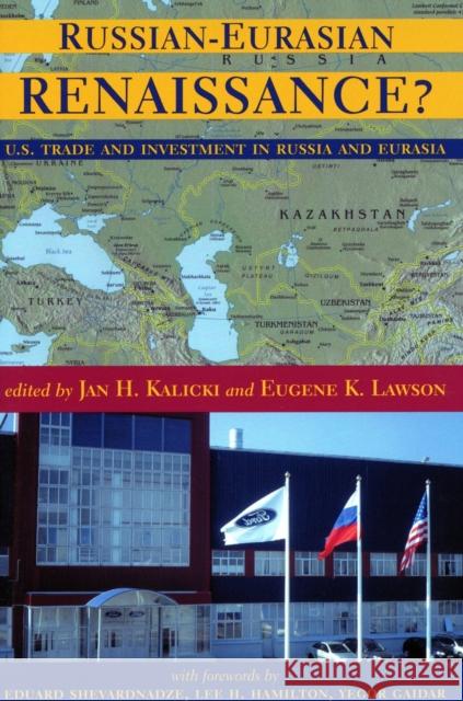 Russian-Eurasian Renaissance?: U.S. Trade and Investment in Russia and Eurasia Kalicki, Jan H. 9780804748278 Stanford University Press