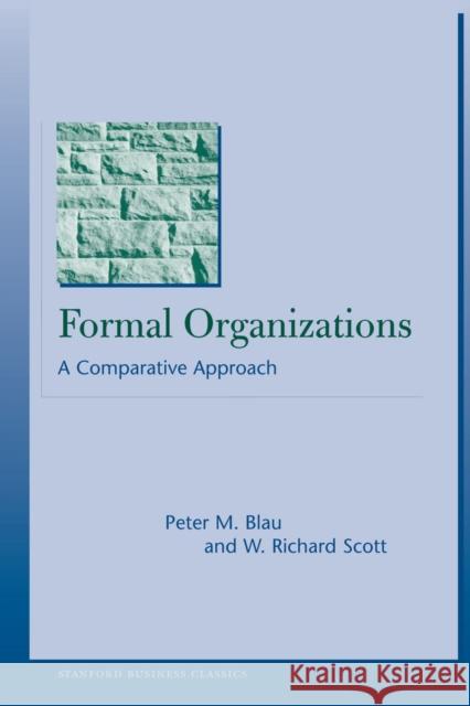 Formal Organizations: A Comparative Approach Blau, Peter M. 9780804748902 Stanford University Press