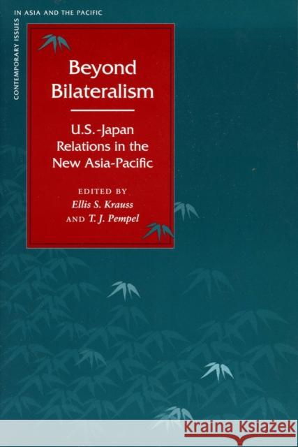 Beyond Bilateralism: U.S.-Japan Relations in the New Asia-Pacific Krauss, Ellis S. 9780804749091