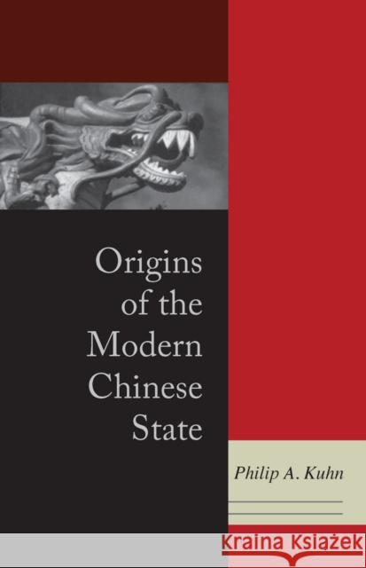 Origins of the Modern Chinese State Philip A. Kuhn 9780804749299 Stanford University Press