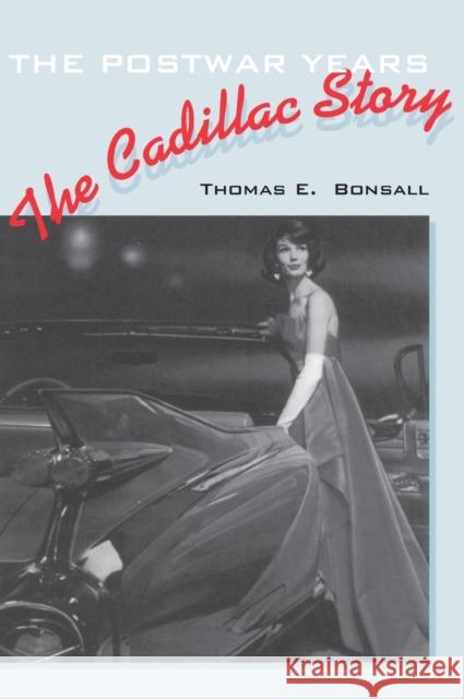 The Cadillac Story: The Postwar Years Bonsall, Thomas 9780804749428 Stanford University Press