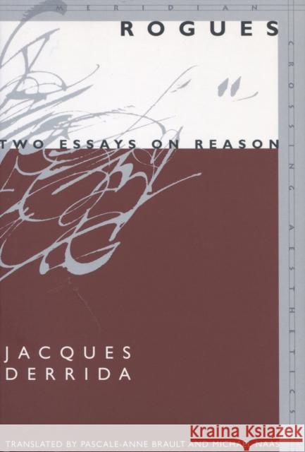 Rogues: Two Essays on Reason Jacques Derrida Pascale-Anne Brault Michael Naas 9780804749503